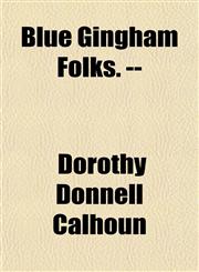 Blue Gingham Folks. --,1154965139,9781154965131