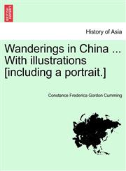 Wanderings in China ... With illustrations [including a portrait.] VOL. I,1241490678,9781241490676