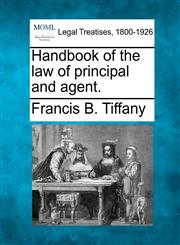 Handbook of the law of principal and agent.,124012774X,9781240127740