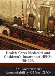Health Care Medicaid and Children's Insurance: Hehs-96-50r,1289078947,9781289078942