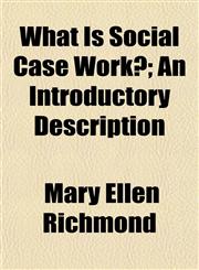 What Is Social Case Work?; An Introductory Description,1151834645,9781151834645