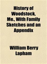 History of Woodstock, Me., With Family Sketches and an Appendix,1154738485,9781154738483