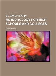 Elementary meteorology for high schools and colleges,1150343516,9781150343513