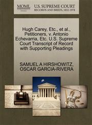Hugh Carey, Etc., et al., Petitioners, v. Antonio Echevarria, Etc. U.S. Supreme Court Transcript of Record with Supporting Pleadings,1270659928,9781270659921