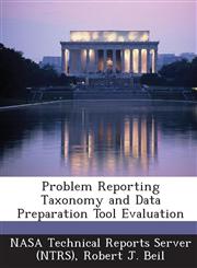 Problem Reporting Taxonomy and Data Preparation Tool Evaluation,1287237177,9781287237174