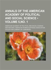 Annals of the American Academy of Political and Social Science (Volume 5,no. 1),1153865548,9781153865548
