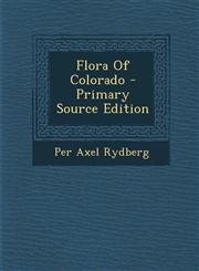 Flora of Colorado - Primary Source Edition,1295466457,9781295466450