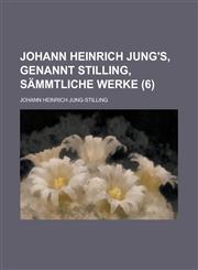 Johann Heinrich Jung's, Genannt Stilling, Sammtliche Werke (6),1234883155,9781234883157