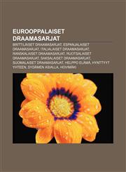 Eurooppalaiset draamasarjat Brittiläiset draamasarjat, Espanjalaiset draamasarjat, Italialaiset draamasarjat, Ranskalaiset draamasarjat,1231860820,9781231860823
