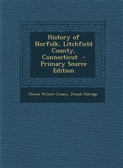 History of Norfolk, Litchfield County, Connecticut  - Primary Source Edition,1295699443,9781295699445
