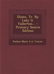 Eliane, Tr. by Lady G. Fullerton... - Primary Source Edition,129349156X,9781293491560