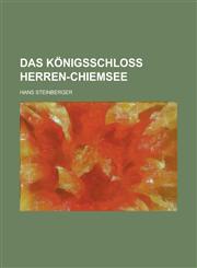 Das Konigsschloss Herren-Chiemsee,1153567652,9781153567657