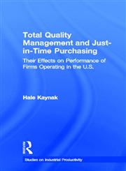 Total Quality Management and Just-in-Time Purchasing: Their Effects on Performance of Firms Operating in the U.S. (Garland Studies on Industrial Productivity),0815330480,9780815330486