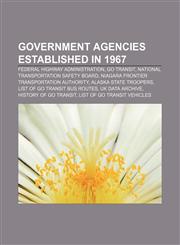 Government agencies established in 1967 Federal Highway Administration, GO Transit, National Transportation Safety Board,1156687209,9781156687208