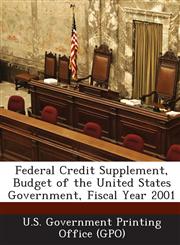 Federal Credit Supplement, Budget of the United States Government, Fiscal Year 2001,1287275621,9781287275626