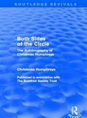 Both Sides of the Circle The Autobiography of Christmas Humphreys,0415531101,9780415531108