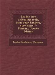 Louden hay unloading tools, barn door hangers, specialties  - Primary Source Edition,1295697408,9781295697403