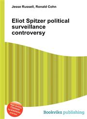 Eliot Spitzer Political Surveillance Controversy,5510885858,9785510885859