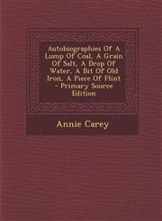 Autobiographies of a Lump of Coal, a Grain of Salt, a Drop of Water, a Bit of Old Iron, a Piece of Flint - Primary Source Edition,1294659235,9781294659235