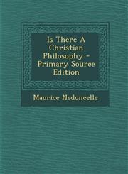 Is There A Christian Philosophy - Primary Source Edition,1294036467,9781294036463