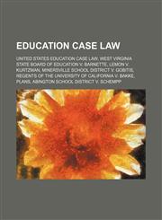 Education case law United States education case law, West Virginia State Board of Education v. Barnette, Lemon v. Kurtzman,1234578867,9781234578862