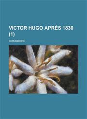 Victor Hugo Apres 1830 (1 ),1234517086,9781234517083