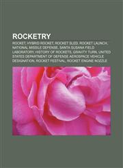 Rocketry Rocket, Hybrid rocket, Rocket sled, Rocket launch, National missile defense, Santa Susana Field Laboratory, History of rockets,1156588642,9781156588642