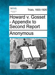 Howard V. Gosset - Appendix to Second Report,1275489052,9781275489059