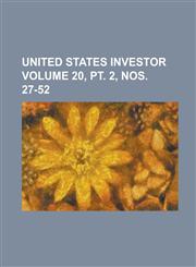 United States Investor Volume 20, PT. 2, Nos. 27-52,1234160250,9781234160258