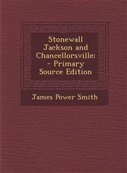 Stonewall Jackson and Chancellorsville; - Primary Source Edition,1295497271,9781295497270