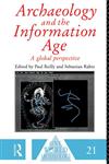 Archaeology and the Information Age,0415513375,9780415513371