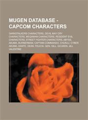 Mugen Database - Capcom Characters Darkstalkers Characters, Devil May Cry Characters, Megaman Characters, Resident Evil Characters, Street Fighter Ch,1234770237,9781234770235