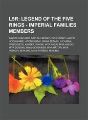 L5r Legend of the Five Rings - Imperial Families Members: Bayushi Kachiko, Bayushi Miyako, Doji Mioko, Hantei Hochiahime, Hitomi Kobai, Isawa Sezaru, Iuchiban, Iweko Setai, Kaneka, Kiyomi, Miya Anzai, Miya Arugo, Miya Dosonu, Miya Gensaiken, Miya Hatori,,1234777258,9781234777258
