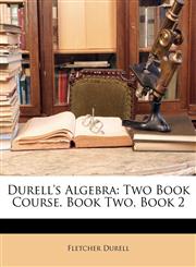 Durell's Algebra Two Book Course. Book Two, Book 2,1147298572,9781147298574