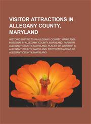 Visitor attractions in Allegany County, Maryland Historic districts in Allegany County, Maryland, Museums in Allegany County, Maryland,123314135X,9781233141357