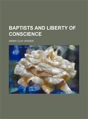 Baptists and liberty of conscience,1151583936,9781151583932