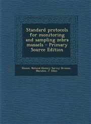 Standard protocols for monitoring and sampling zebra mussels - Primary Source Edition,1295842998,9781295842995
