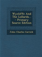 Wycliffe and the Lollards... - Primary Source Edition,1294575007,9781294575009