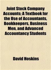 Joint Stock Company Accounts; A Textbook for the Use of Accountants, Bookkeepers, Business Men, and Advanced Accountancy Students,1152661868,9781152661868