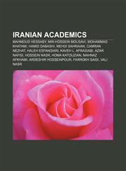 Iranian academics Mahmoud Hessaby, Mir-Hossein Mousavi, Mohammad Khatami, Hamid Dabashi, Mehdi Sahraian, Camran Nezhat, Haleh Esfandiari,115770865X,9781157708650