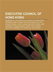 Executive Council of Hong Kong Members of the Executive Council of Hong Kong, Rosanna Wong, Ronald Holmes, Henry Pollock, Donald Tsang,1157828256,9781157828259