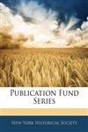 Publication Fund Series,114506423X,9781145064232