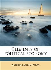 Elements of political economy,1143979842,9781143979842
