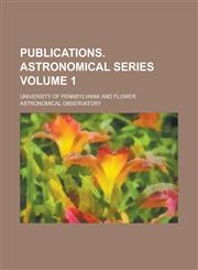 Publications. Astronomical series Volume 1,1234376903,9781234376901