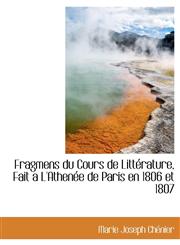 Fragmens Du Cours de Litt Rature, Fait A L'Athen E de Paris En 1806 Et 1807,1115754386,9781115754385