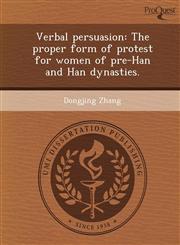 Verbal persuasion The proper form of protest for women of pre-Han and Han dynasties.,1248943155,9781248943151