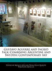 Gustavo Aguerre and Ingrid Falk Combining Argentine and Swedish Contemporary Art,1241048908,9781241048907