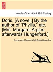 Doris. [A Novel.] by the Author of "Phyllis," Etc. [Mrs. Margaret Argles Afterwards Hungerford.],1241373396,9781241373399