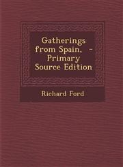 Gatherings from Spain, - Primary Source Edition,1289888809,9781289888800