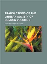Transactions of the Linnean Society of London Volume 6,1153187590,9781153187596